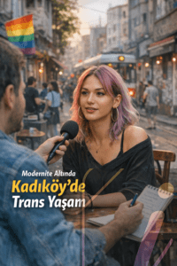 Modernite Altında Kadıköy’de Trans Yaşam