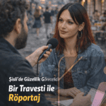 “Şişli’de Güzellik Görecelidir” Bir Travesti Hikâyesi