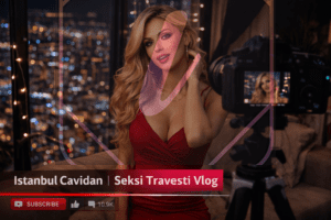 İstanbul Cavidan’ın Seksi Travesti Vlogları