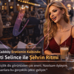 Kadıköy Erotizmin Kalbinde Travesti Selince