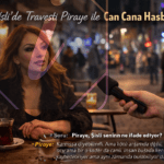 Şişli’de Travesti Piraye ile Can Cana Hasbihal