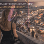 Travestiler İstanbul’da Neden “Namümkün Bir Girdap” İçinde?